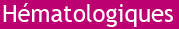 voir la page signes hématologiques